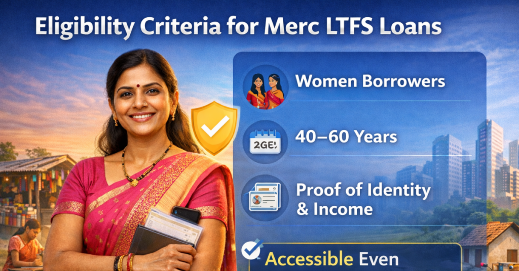 Merc LTFS loan eligibility for women borrowers aged 40–60 with proof of identity and income