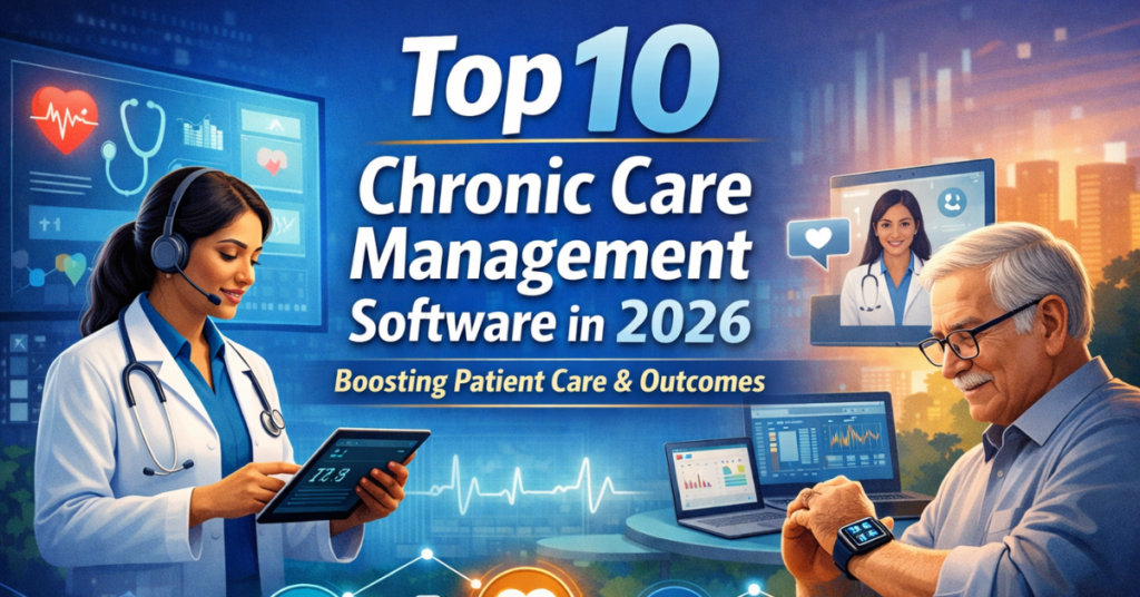 Feature image showing Chronic Care Management Software in 2026, highlighting digital healthcare tools, patient monitoring, and improved patient care outcomes.