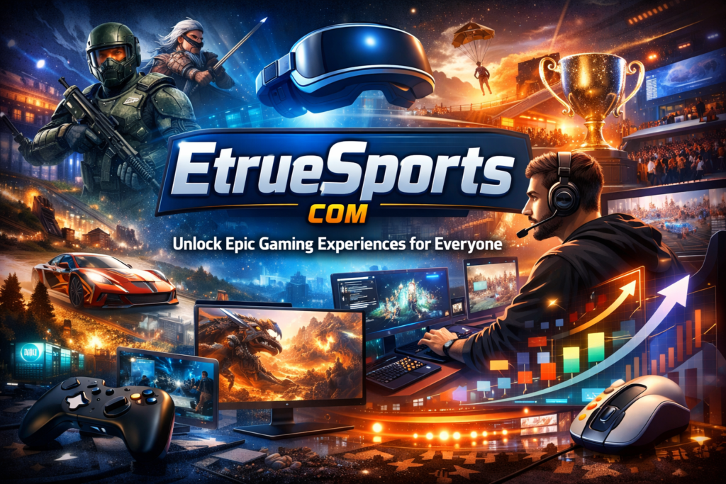 EtrueSports Com feature image showing a gamer at PC with VR headset, esports trophy, consoles, racing car, and fantasy game scenes, highlighting gaming updates, reviews, and competitive gameplay.