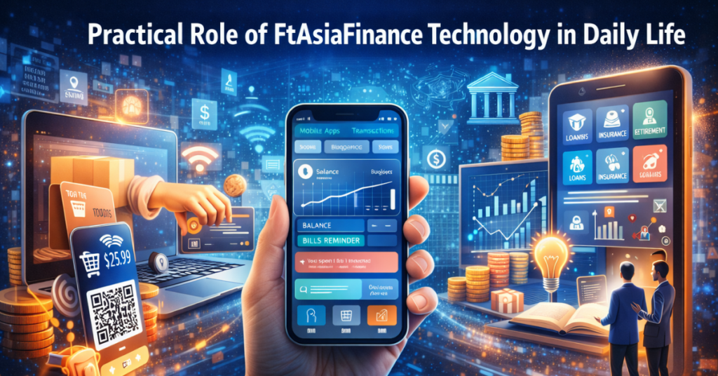 Practical role of FtAsiaFinance Technology in daily life showing mobile finance apps, QR code payments, online shopping, budgeting tools, and financial education in a futuristic digital setting.