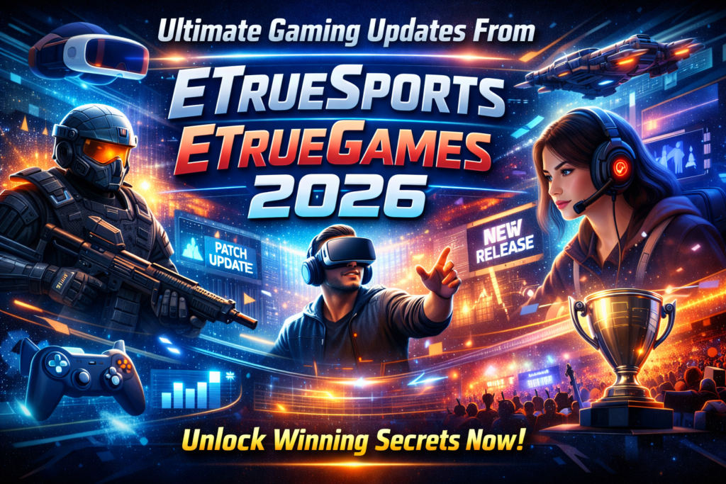 Feature image showing futuristic esports players, VR gaming, tournaments, and digital graphics representing Gaming Updates From ETrueSports ETrueGames in 2026.